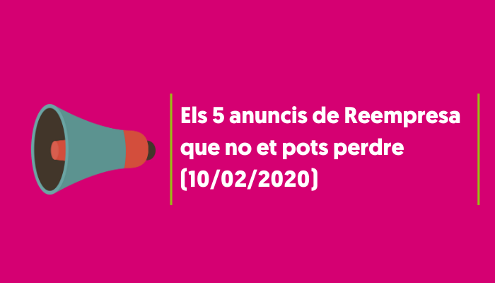 Els 5 anuncis d’aquesta setmana que no et pots perdre (setmana 10/02/2020)