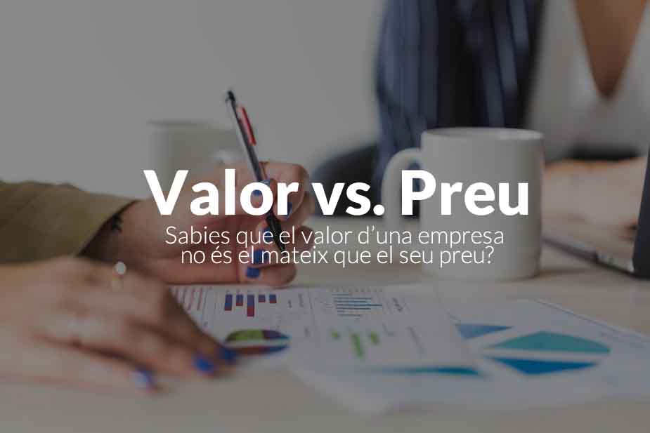 Sabies que el valor d’una empresa no és el mateix que el seu preu?