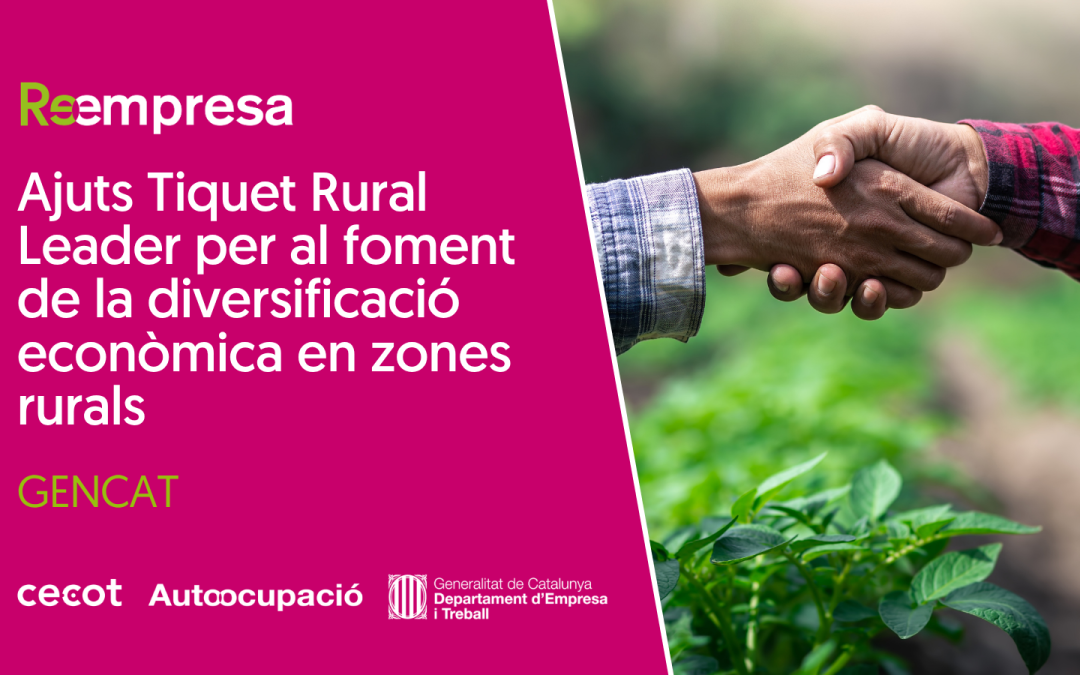 Ajuts Tiquet Rural Leader per al foment de la diversificació econòmica en zones rurals