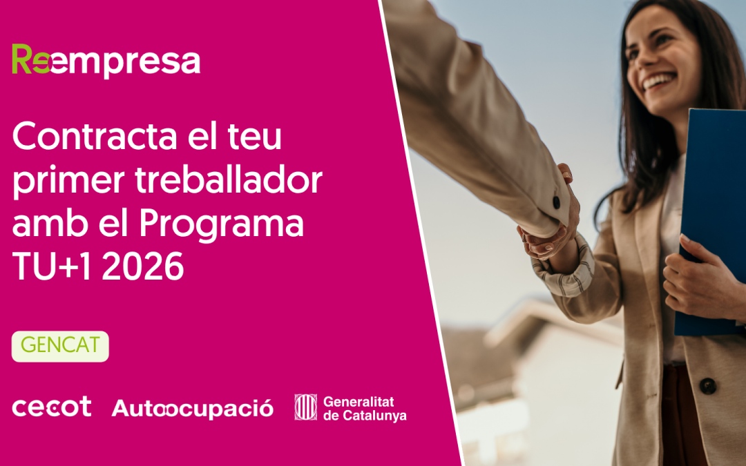 Programa TU+1 2026: ajuts de fins a 22.320 € per contractar el teu primer treballador